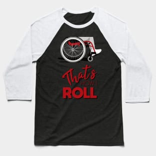 Manual Wheelchair | That’s How I Roll Typography - Red & Grey (Dark Background) Baseball T-Shirt